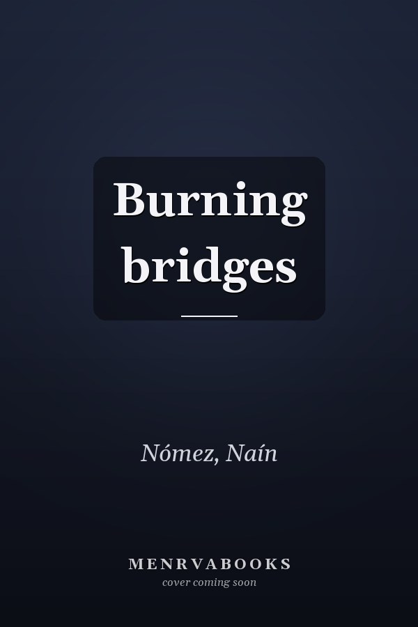 Burning bridges