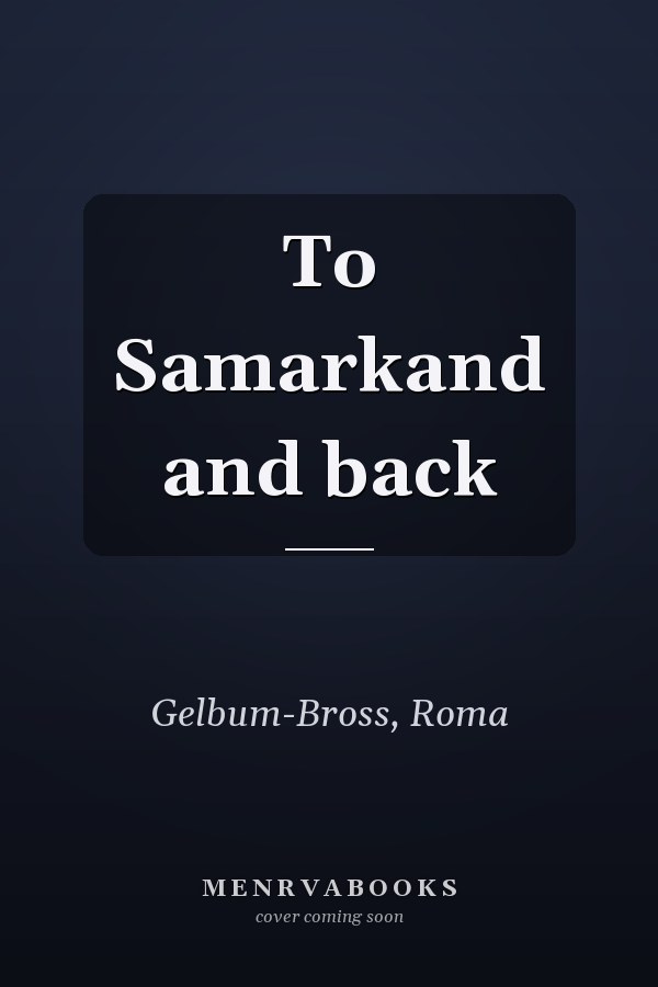 To Samarkand and back