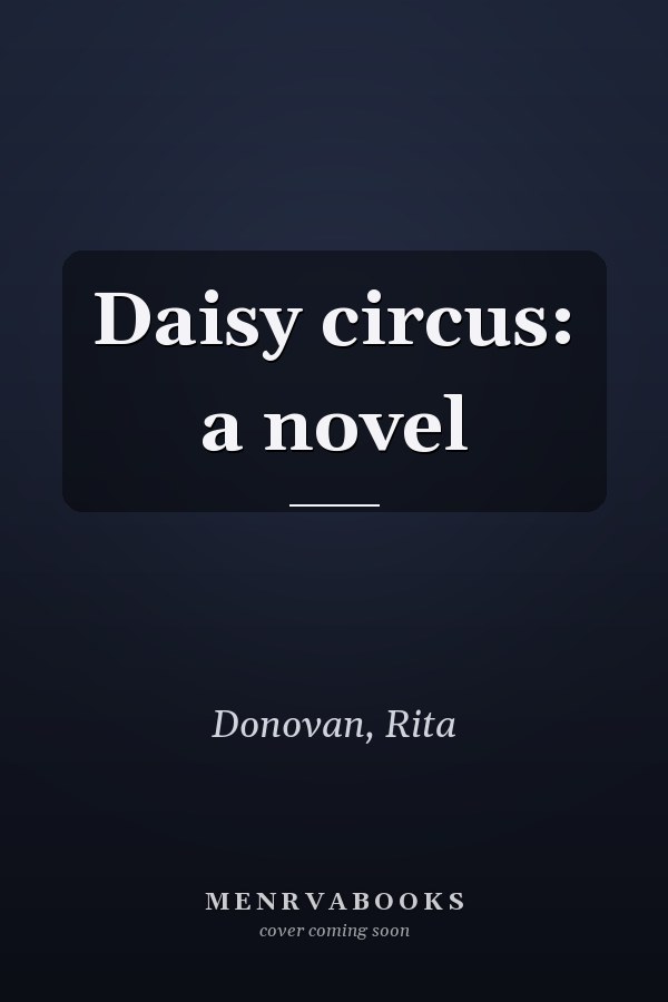 Daisy circus: a novel