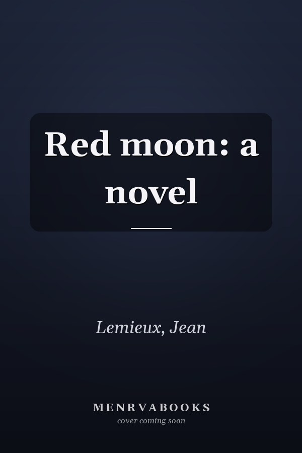 Red moon: a novel
