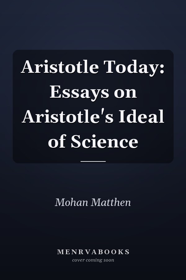 Aristotle Today: Essays on Aristotle's Ideal of Science