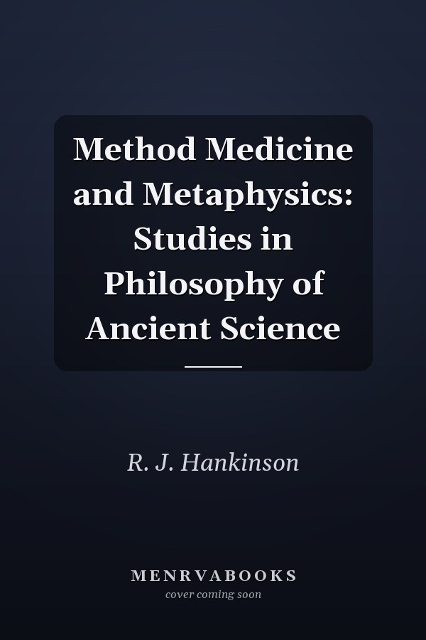 Method Medicine and Metaphysics: Studies in Philosophy of Ancient Science