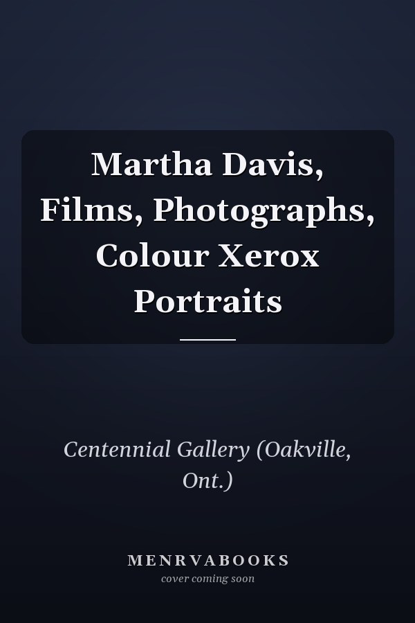Martha Davis, Films, Photographs, Colour Xerox Portraits
