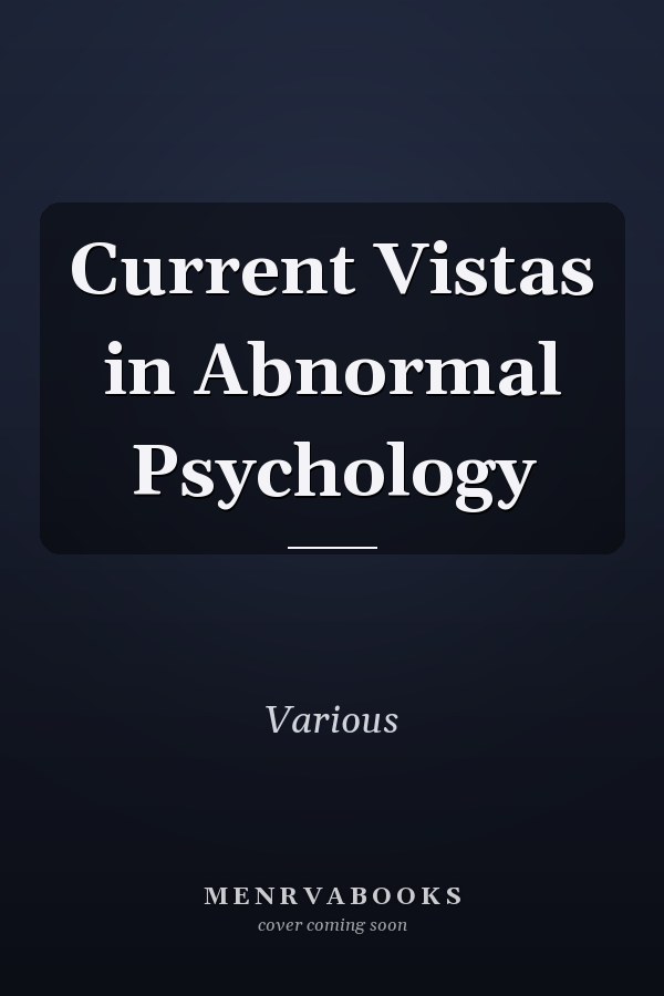 Current Vistas in Abnormal Psychology