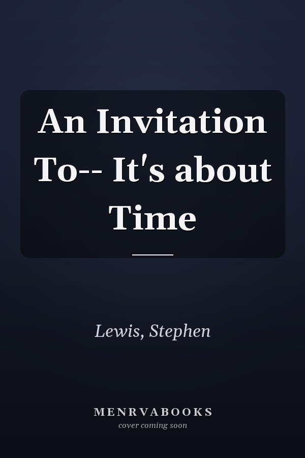 An Invitation To-- It's about Time