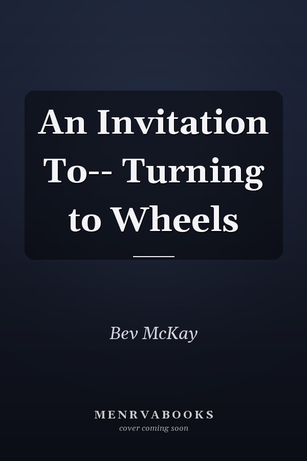 An Invitation To-- Turning to Wheels