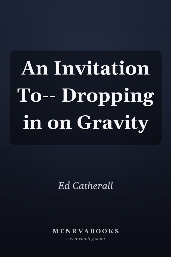 An Invitation To-- Dropping in on Gravity