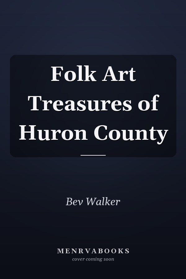 Folk Art Treasures of Huron County