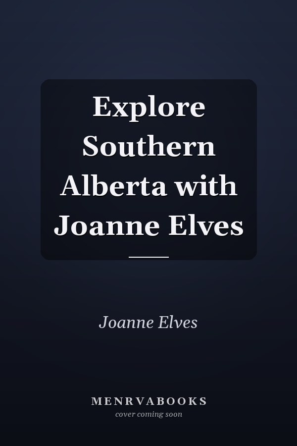 Explore Southern Alberta with Joanne Elves