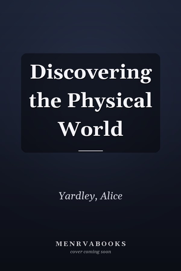 Discovering the Physical World