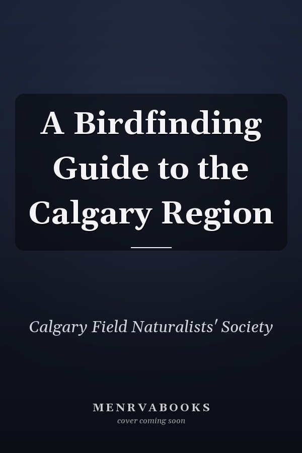 A Birdfinding Guide to the Calgary Region