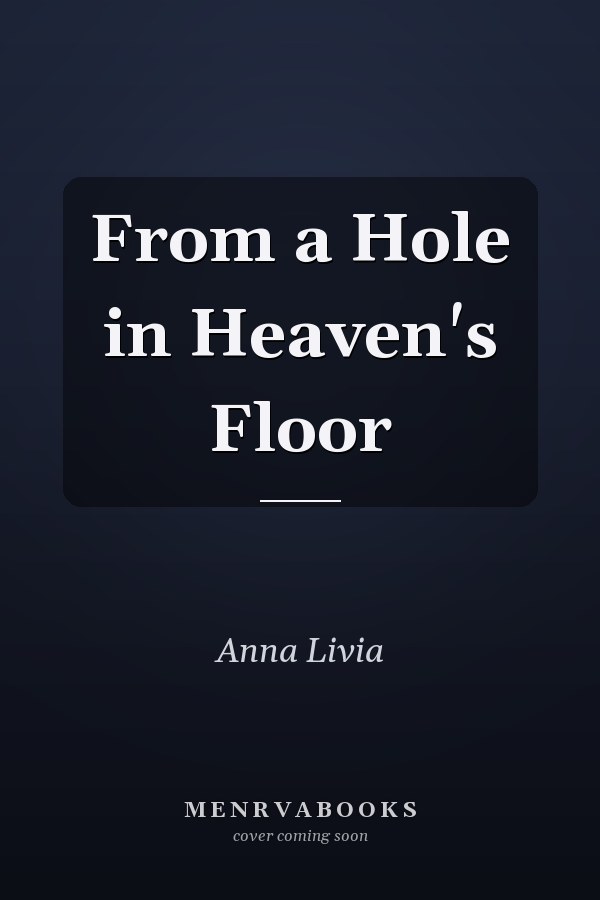 From a Hole in Heaven's Floor