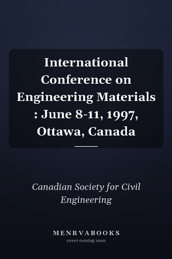 International Conference on Engineering Materials : June 8-11, 1997, Ottawa, Canada