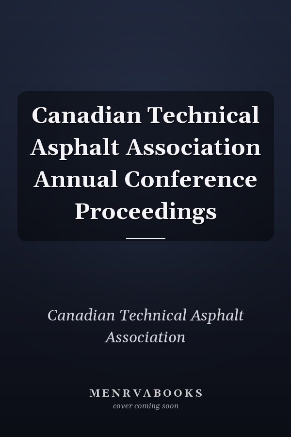 Canadian Technical Asphalt Association Annual Conference Proceedings