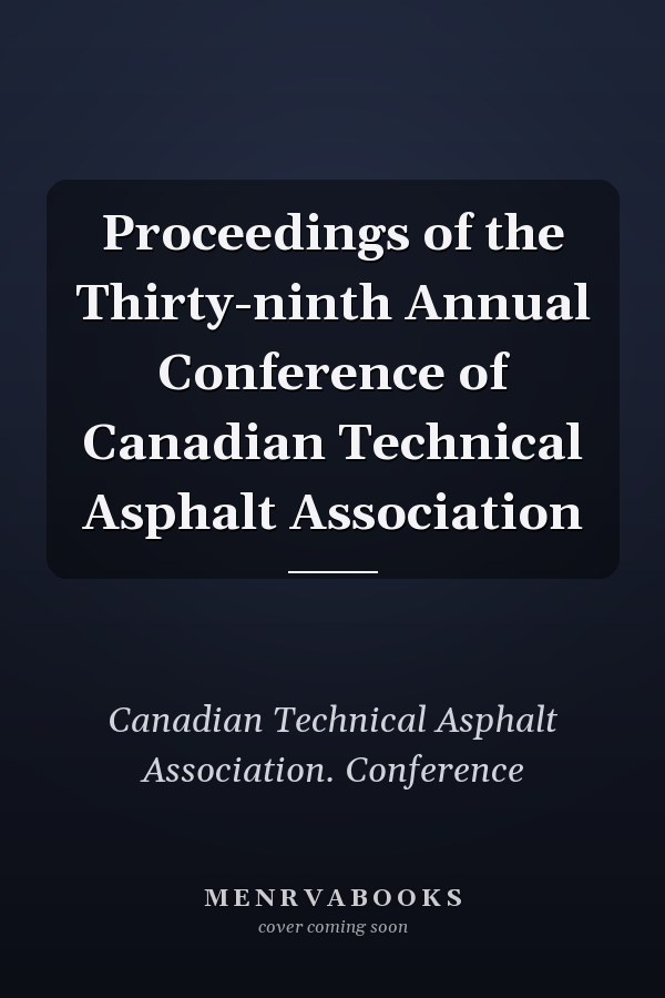 Proceedings of the Thirty-ninth Annual Conference of Canadian Technical Asphalt Association