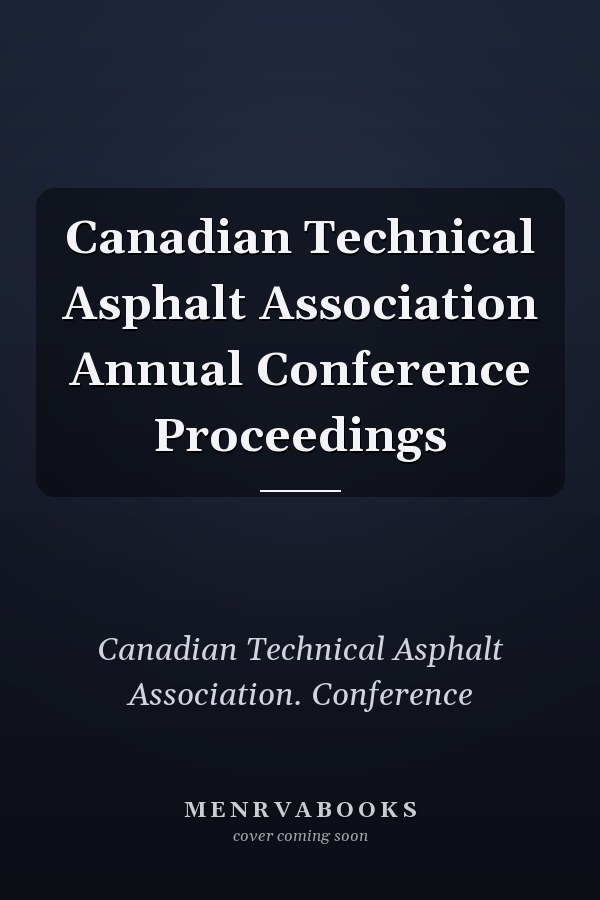 Canadian Technical Asphalt Association Annual Conference Proceedings