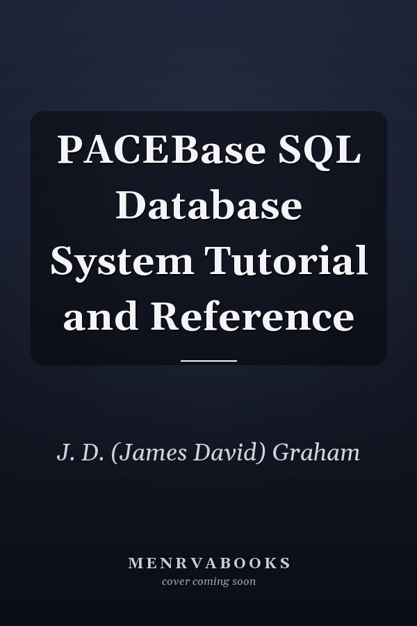 PACEBase SQL Database System Tutorial and Reference
