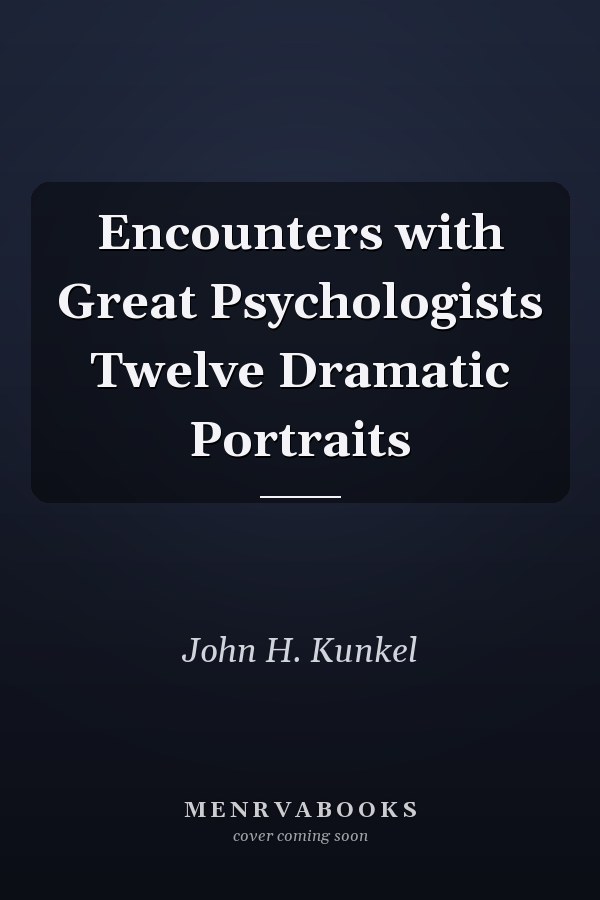 Encounters with Great Psychologists Twelve Dramatic Portraits