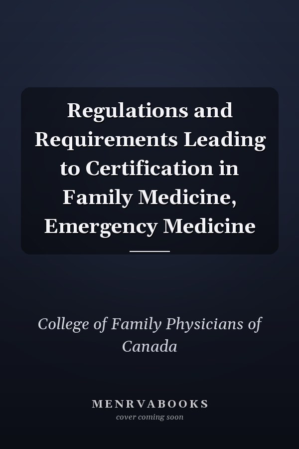 Regulations and Requirements Leading to Certification in Family Medicine, Emergency Medicine