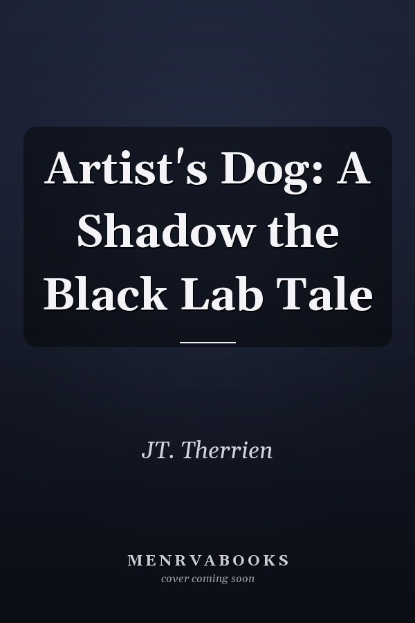 Artist's Dog: A Shadow the Black Lab Tale