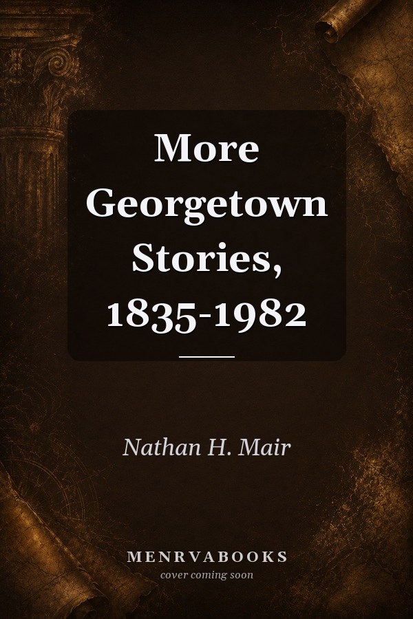 More Georgetown Stories, 1835-1982