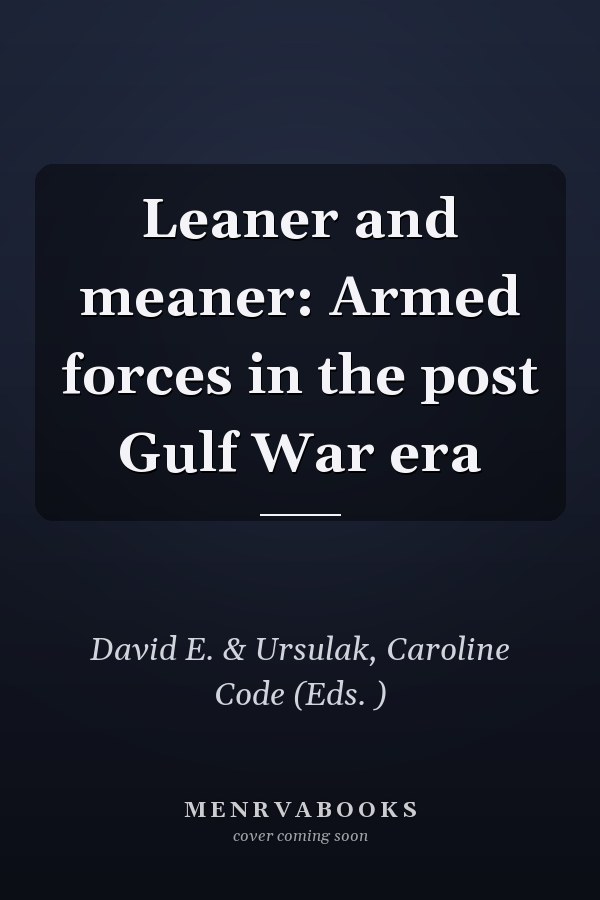 Leaner and meaner: Armed forces in the post Gulf War era