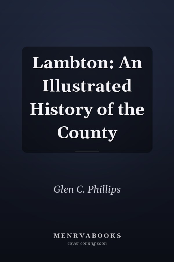 Lambton: An Illustrated History of the County