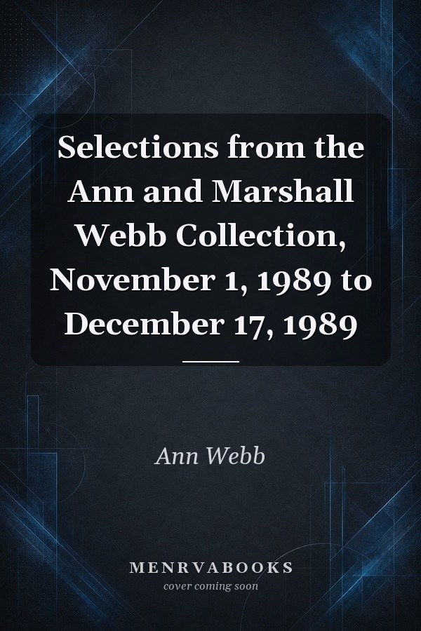 Selections from the Ann and Marshall Webb Collection, November 1, 1989 to December 17, 1989