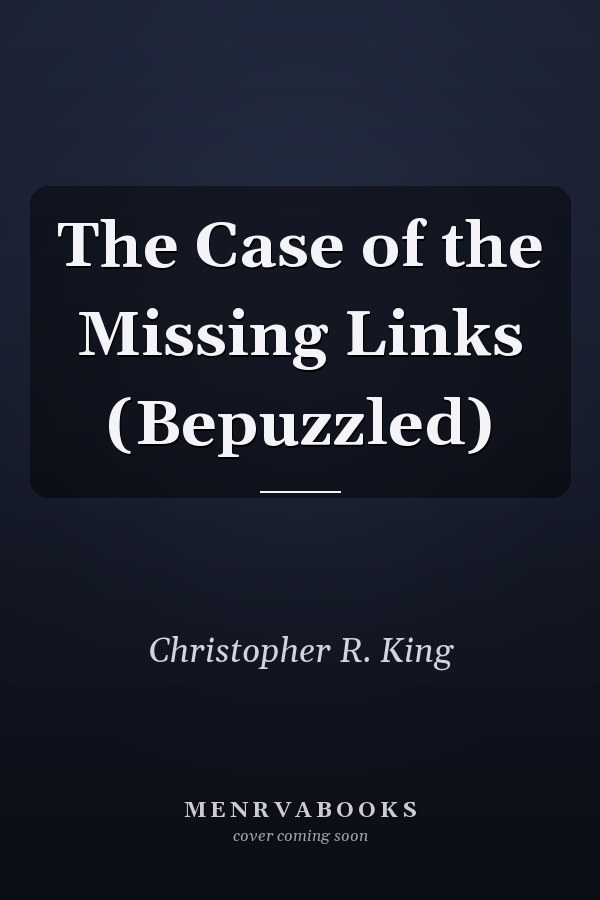 The Case of the Missing Links (Bepuzzled)