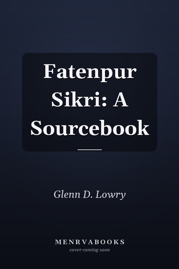 Fatenpur Sikri: A Sourcebook