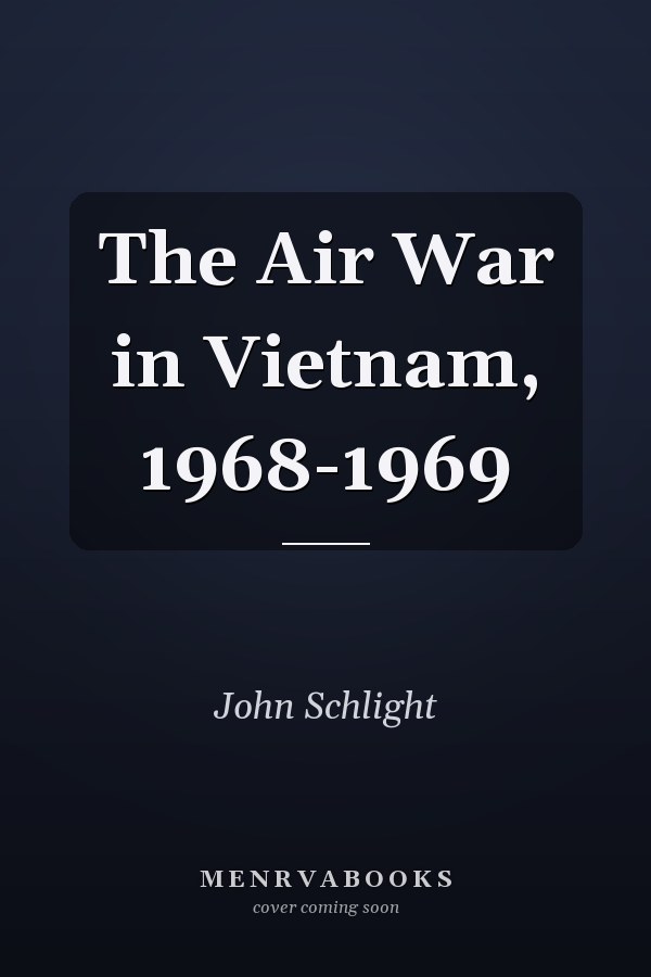 The Air War in Vietnam, 1968-1969