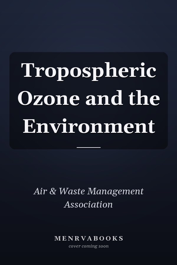 Tropospheric Ozone and the Environment