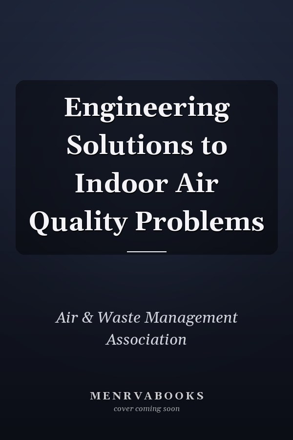 Engineering Solutions to Indoor Air Quality Problems