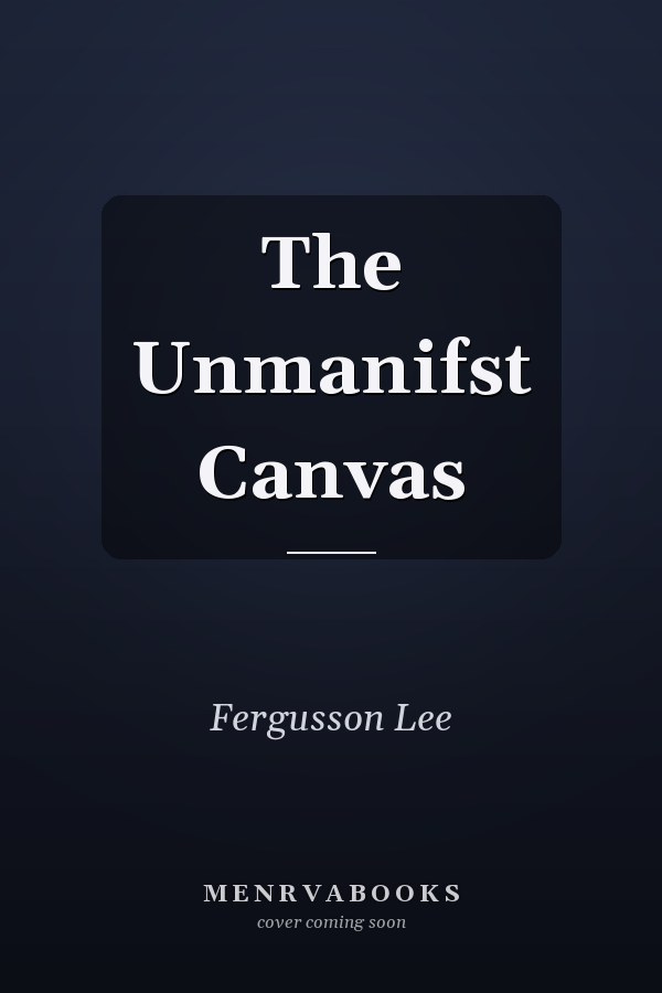 The Unmanifst Canvas