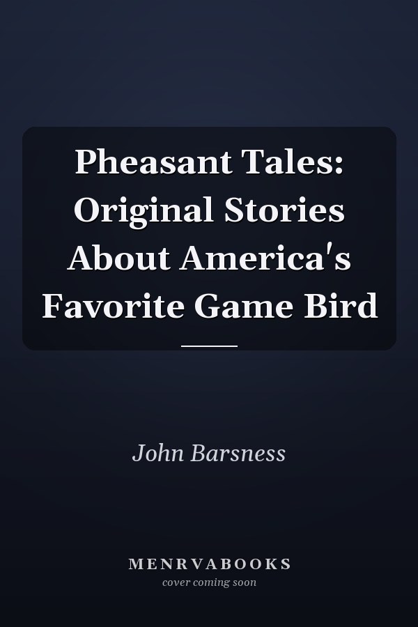 Pheasant Tales: Original Stories About America's Favorite Game Bird