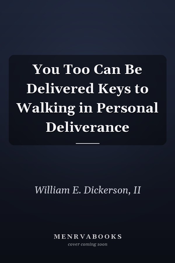 You Too Can Be Delivered Keys to Walking in Personal Deliverance