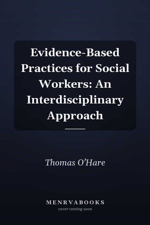 Evidence-Based Practices for Social Workers: An Interdisciplinary Approach