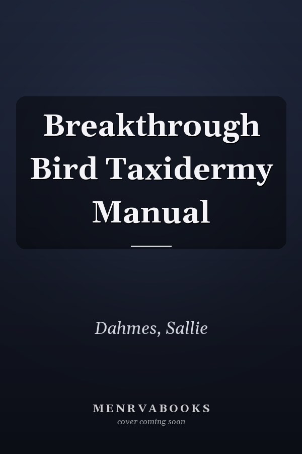 Breakthrough Bird Taxidermy Manual