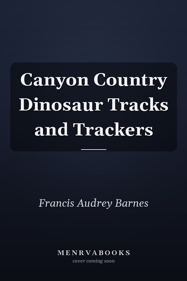 Canyon Country Dinosaur Tracks and Trackers