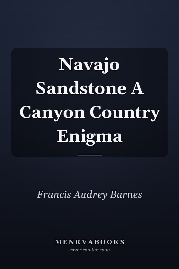 Navajo Sandstone A Canyon Country Enigma