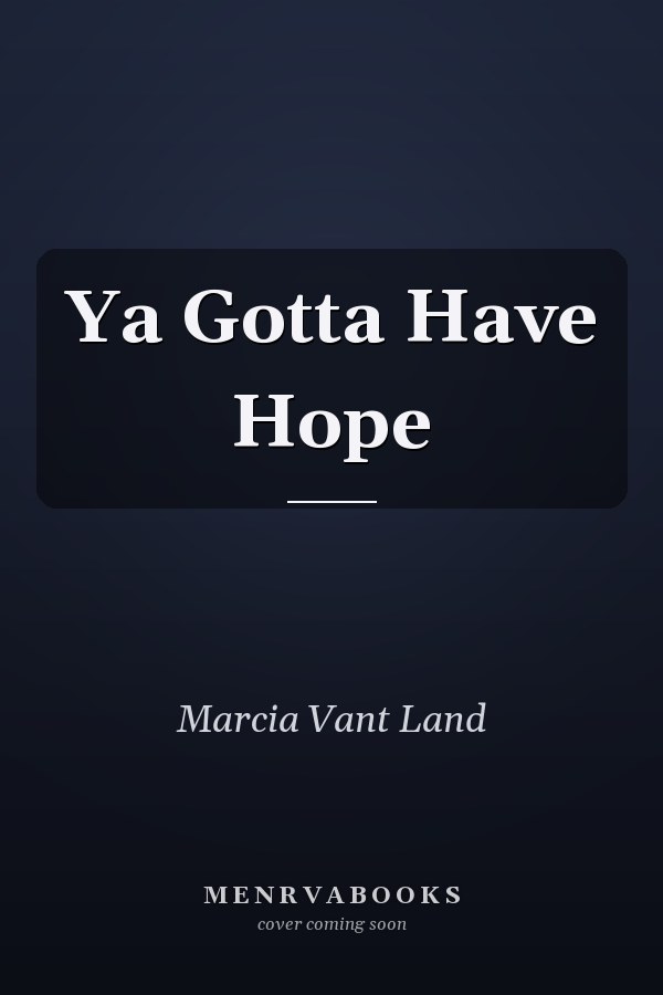 Ya Gotta Have Hope