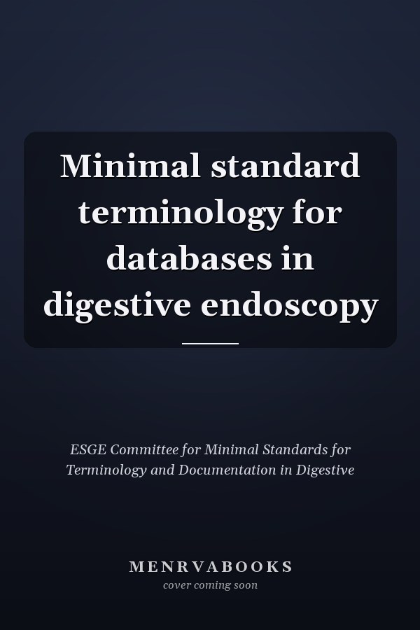 Minimal standard terminology for databases in digestive endoscopy