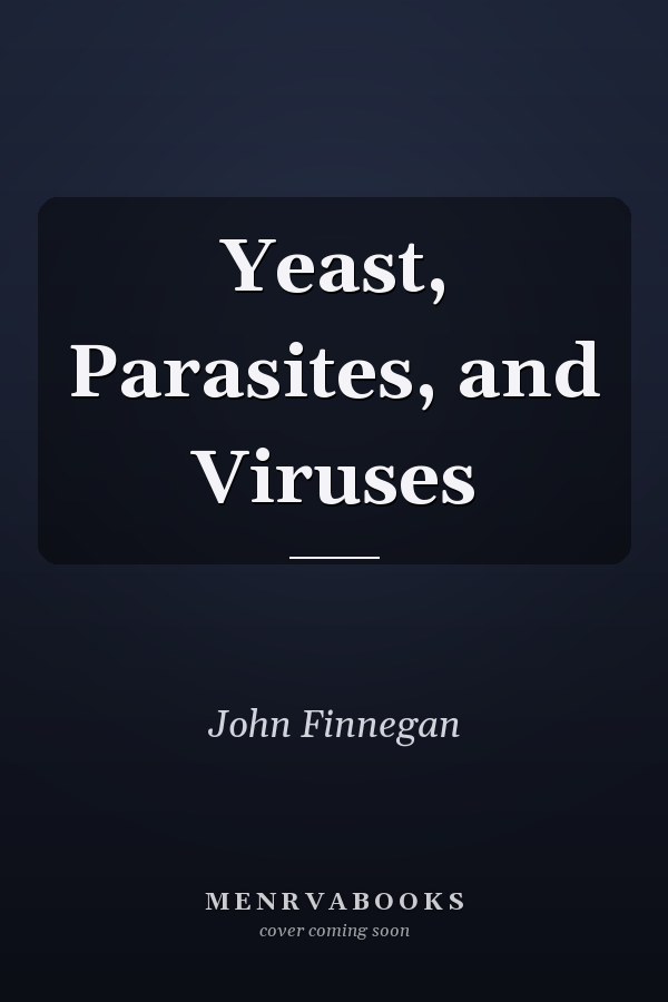 Yeast, Parasites, and Viruses