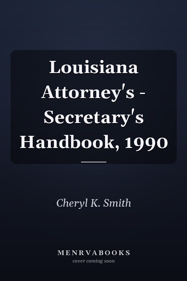 Louisiana Attorney's - Secretary's Handbook, 1990