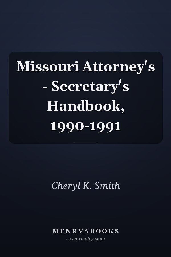 Missouri Attorney's - Secretary's Handbook, 1990-1991