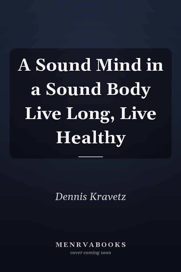 A Sound Mind in a Sound Body Live Long, Live Healthy
