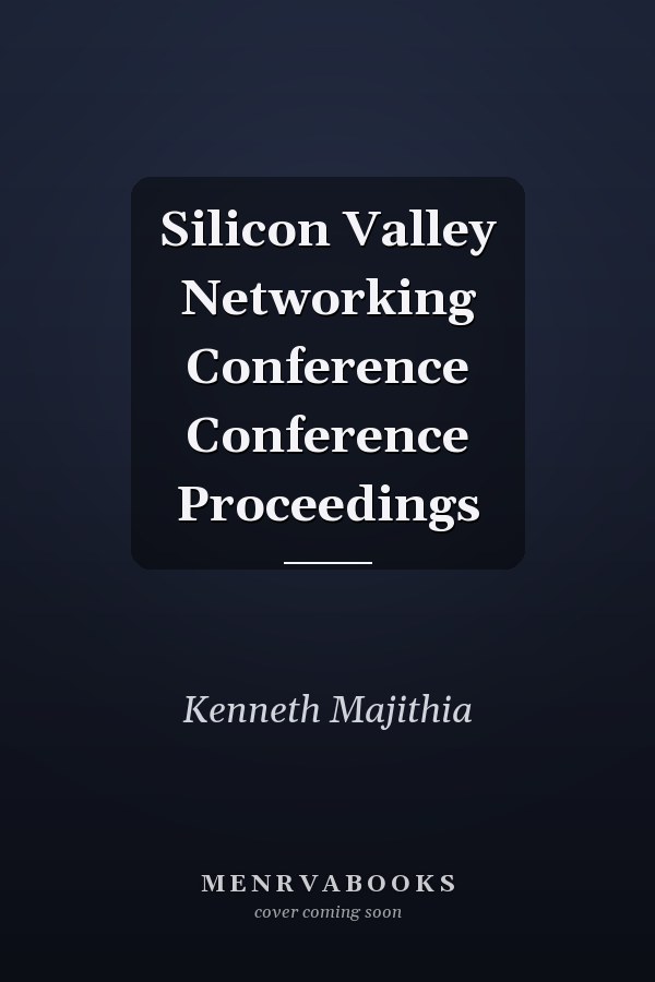 Silicon Valley Networking Conference Conference Proceedings