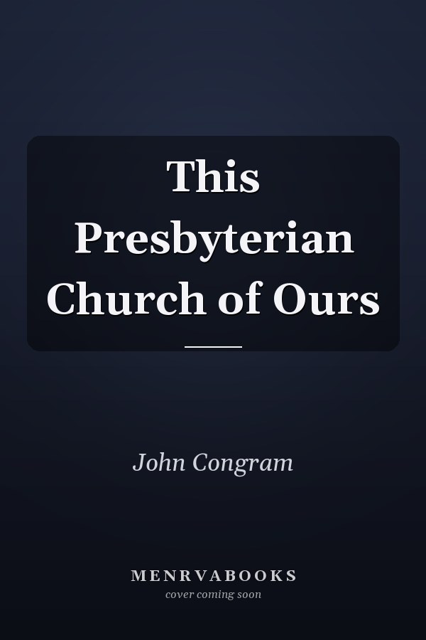 This Presbyterian Church of Ours
