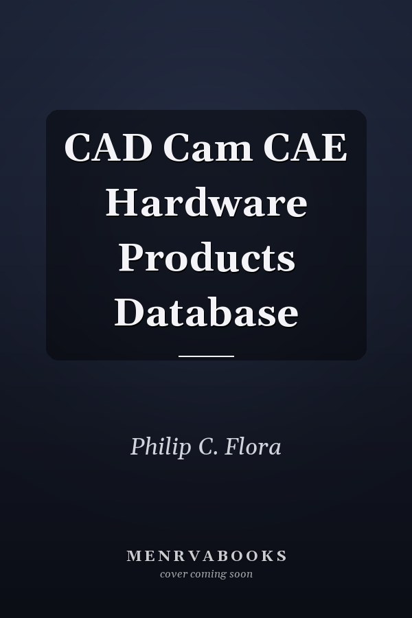 CAD Cam CAE Hardware Products Database