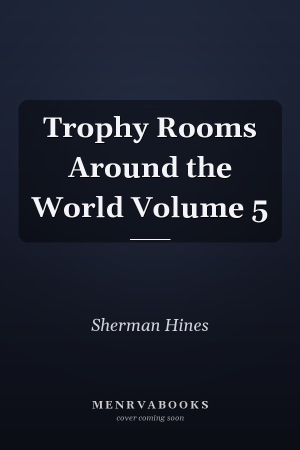 Trophy Rooms Around the World Volume 5